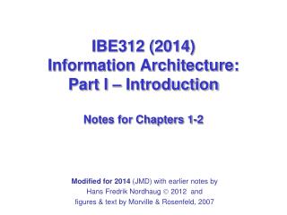 IBE312 (2014) Information Architecture: Part I – Introduction Notes for Chapters 1-2