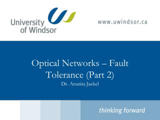 Optical Networks – Fault Tolerance (Part 2) Dr. Arunita Jaekel