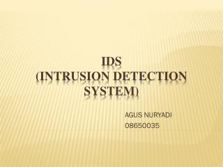 IDS ( INTRUSION DETECTION SYSTEM)