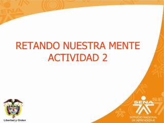 RETANDO NUESTRA MENTE ACTIVIDAD 2