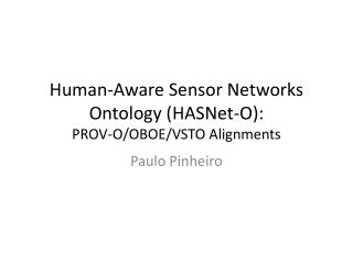 Human-Aware Sensor Networks Ontology ( HASNet -O): PROV-O/OBOE/VSTO Alignments