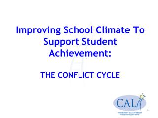 Improving School Climate To Support Student Achievement: THE CONFLICT CYCLE