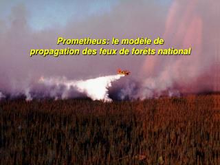 Prometheus: le m odèle de propagation des feux de forêts national