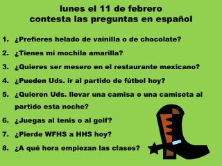 lunes el 11 de febrero contesta las preguntas en español