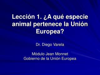 Lección 1. ¿A qué especie animal pertenece la Unión Europea?