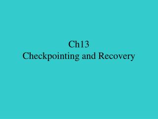 Ch13 Checkpointing and Recovery