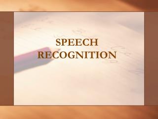 SPEECH RECOGNITION