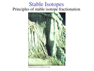 Stable Isotopes Principles of stable isotope fractionation