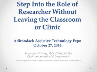Rondalyn Whitney, PhD, OTR/L, FAOTA Clarkson University OT Department