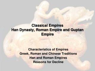 Classical Empires Han Dynasty, Roman Empire and Guptan Empire