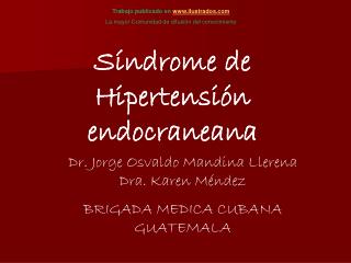 Dr. Jorge Osvaldo Mandina Llerena Dra. Karen Méndez BRIGADA MEDICA CUBANA GUATEMALA