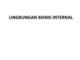 LINGKUNGAN BISNIS INTERNAL