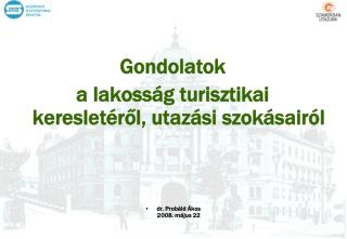 Gondolatok a lakosság turisztikai keresletéről, utazási szokásairól
