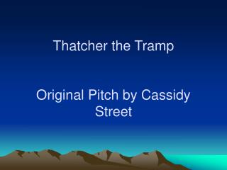 Thatcher the Tramp