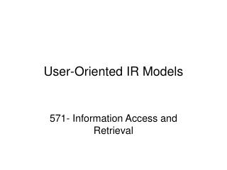 User-Oriented IR Models