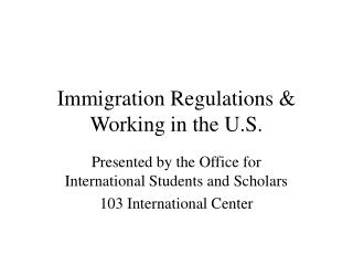 Immigration Regulations &amp; Working in the U.S.