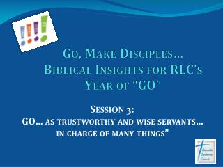 Go, Make Disciples … Biblical Insights for RLC’s Year of “GO”