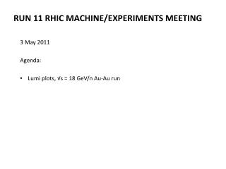 Run 11 RHIC Machine/Experiments Meeting