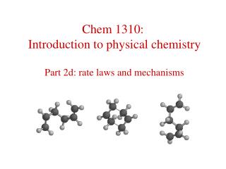 Chem 1310: Introduction to physical chemistry Part 2d: rate laws and mechanisms