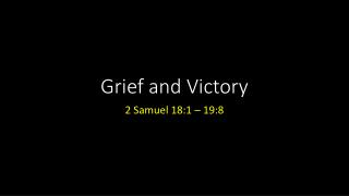 Grief and Victory