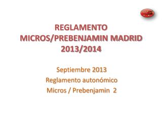 REGLAMENTO MICROS/PREBENJAMIN MADRID 2013/2014