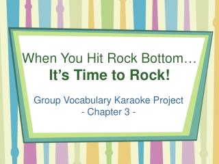 When You Hit Rock Bottom… It’s Time to Rock!
