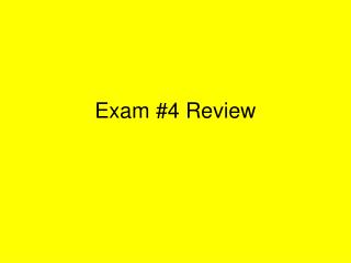 Exam #4 Review
