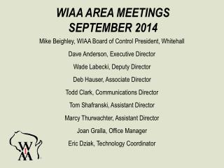 Mike Beighley, WIAA Board of Control President, Whitehall Dave Anderson, Executive Director