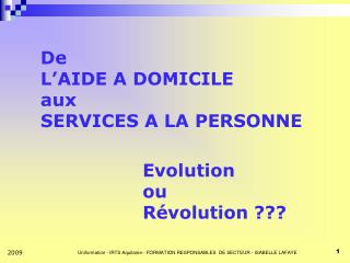 De L’AIDE A DOMICILE aux SERVICES A LA PERSONNE