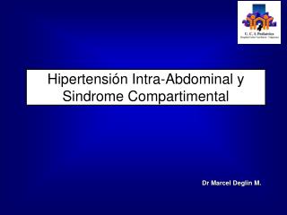 Hipertensión Intra-Abdominal y Sindrome Compartimental