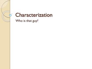 Characterization