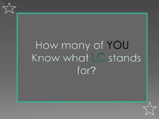 How many of YOU Know what LC stands for ?
