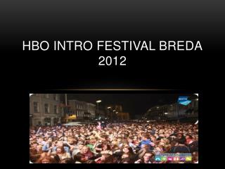 HBO iNTRO FESTIVAL BREDA 2012