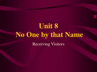 Unit 8 No One by that Name