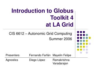 Introduction to Globus Toolkit 4 at LA Grid