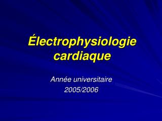 Électrophysiologie cardiaque