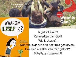 Is geloof saai?! Kenmerken van God! Wie is Jezus?! Waarom is Jezus aan het kruis gestorven?!