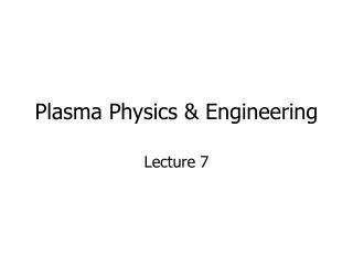 Plasma Physics &amp; Engineering