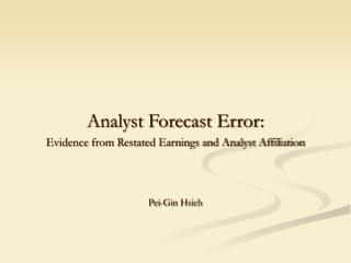 Analyst Forecast Error: Evidence from Restated Earnings and Analyst Affiliation Pei-Gin Hsieh