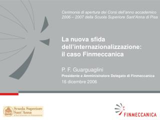 P. F. Guarguaglini Presidente e Amministratore Delegato di Finmeccanica 16 dicembre 2006
