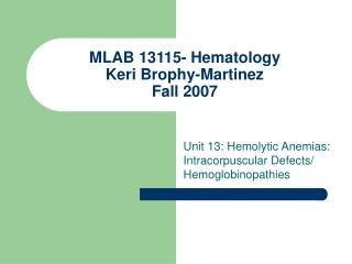 MLAB 13115- Hematology Keri Brophy-Martinez Fall 2007