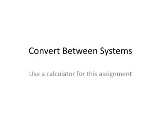 Convert Between Systems