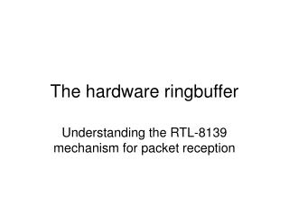 The hardware ringbuffer