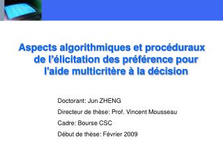 Doctorant : Jun ZHENG Directeur de thèse: Prof. Vincent Mousseau Cadre: Bourse CSC