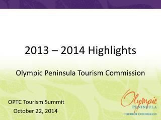 2013 – 2014 Highlights Olympic Peninsula Tourism Commission