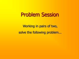 Problem Session