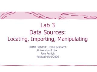 Lab 3 Data Sources: Locating, Importing, Manipulating