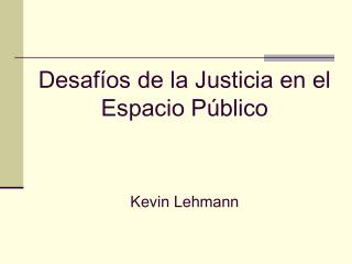 Desafíos de la Justicia en el Espacio Público Kevin Lehmann