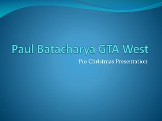 Paul Batacharya GTA West