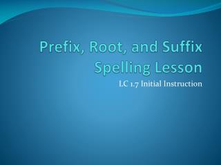 Prefix, Root, and Suffix Spelling Lesson